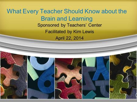 What Every Teacher Should Know about the Brain and Learning