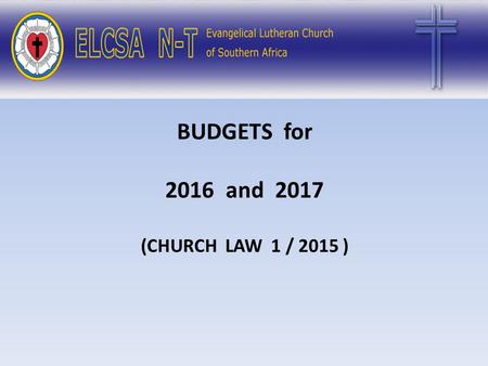 ELCSA (N – T) BUDGETS for 2016 and 2017 (CHURCH LAW 1 / 2015 )