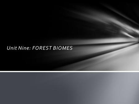 Unit Nine: FOREST BIOMES