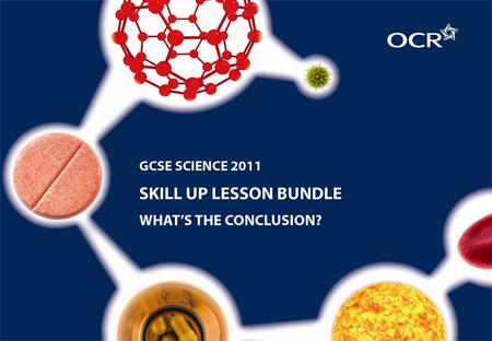 © OCR 2012 1. What’s the conclusion? A skills development activity for GCSE.