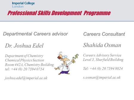 Dr. Joshua Edel Department of Chemistry Chemical Physics Section Room 442A, Chemistry Building tel: +44 (0) 20 7594 0754 Departmental.