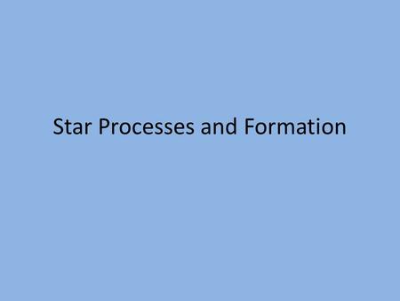 Star Processes and Formation. The Interstellar Medium (ISM)