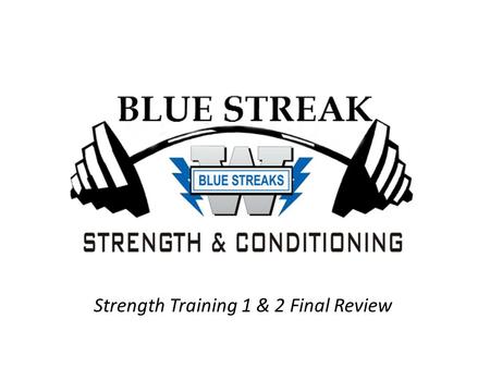 Strength Training 1 & 2 Final Review