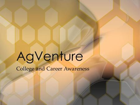 College and Career Awareness AgVenture. The Merriam-Webster Dictionary states that it is “the science, art, or practice of cultivating the soil, producing.