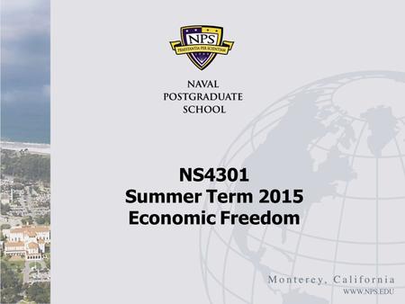 NS4301 Summer Term 2015 Economic Freedom. Overview Oxford Analytica, “Sub-Saharan Africa Economy: Questions of Freedom, EIU, Feb 2, 2015 Summary of Heritage.