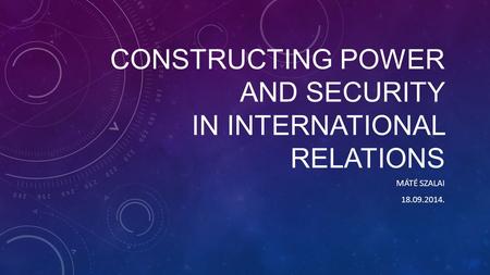 Constructing Power and security in international relations