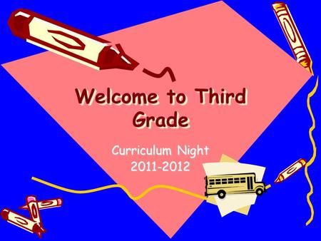 Welcome to Third Grade Curriculum Night 2011-2012.