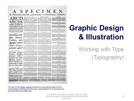 Copyright © Texas Education Agency, 2012. All rights reserved. Images and other multimedia content used with permission. 1 Graphic Design & Illustration.