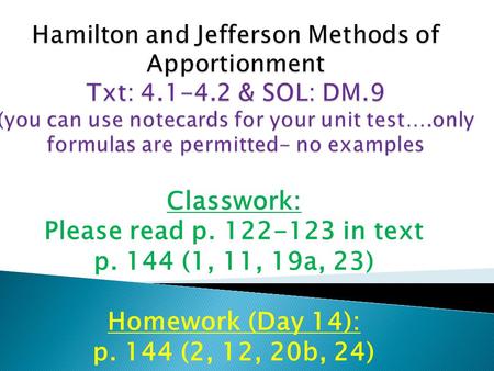 Classwork: Please read p. 122-123 in text p. 144 (1, 11, 19a, 23) Homework (Day 14): p. 144 (2, 12, 20b, 24)