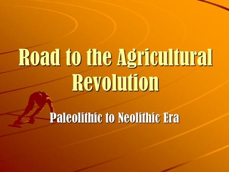 Road to the Agricultural Revolution