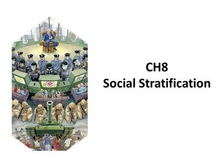 CH8 Social Stratification. CH8-1 System of Stratification Most societies divide their members into ranks based on selected characteristics, which can.