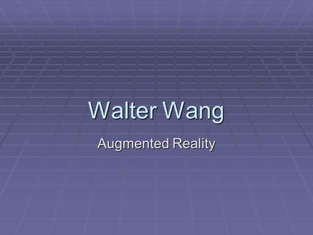 Walter Wang Augmented Reality. Table Of Contents Introduction Augmented Reality HistoryImplementationPossibilities.