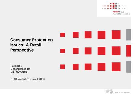 Consumer Protection Issues: A Retail Perspective Petra Rob General Manager METRO Group STOA Workshop, June 6, 2006.