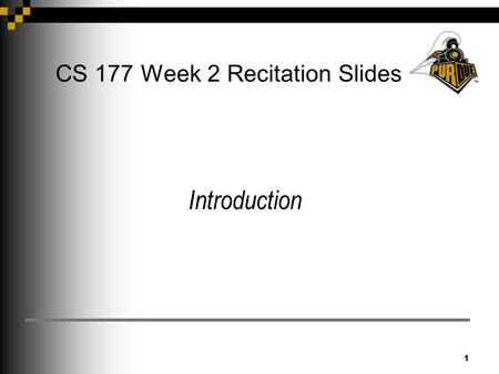 1 CS 177 Week 2 Recitation Slides Introduction. 2 Announcements.