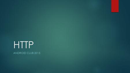 HTTP ANDROID CLUB 2015.