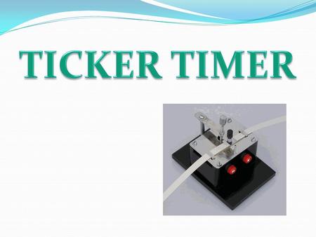 1 Study the motion of an object with ticker timer 2 Calculate speed velocity acceleration and deceleration based on ticker timer 3 Solve problems on linear.