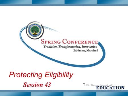 Protecting Eligibility Session 43 Session 21-2 Protecting Eligibility 2.