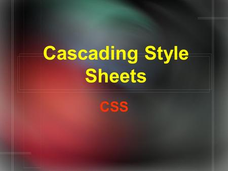 Cascading Style Sheets CSS. Source W3Schools