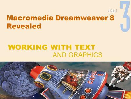 Macromedia Dreamweaver 8 Revealed AND GRAPHICS WORKING WITH TEXT.