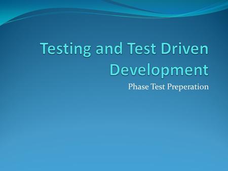 Phase Test Preperation. Getting a Clearer Picture Getting to a stage where we understand the problem more clearly Event tables Use case diagrams / descriptions.