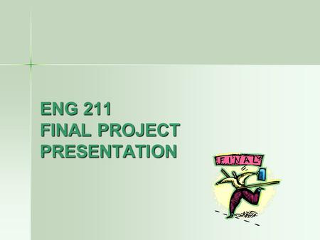 ENG 211 FINAL PROJECT PRESENTATION