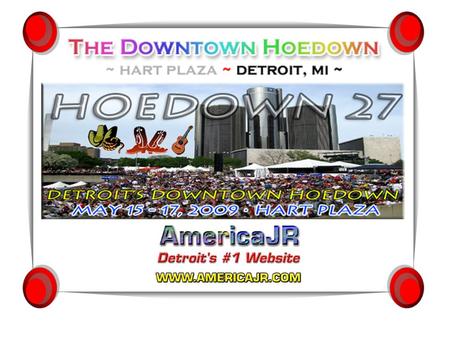 DATE CHANGE!  27th Annual Downtown Hoedown returns to the third weekend in May  May 15-17th at Hart Plaza in Detroit  Last year, the Hoedown was held.