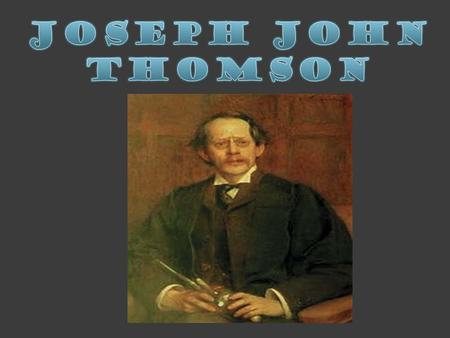  Joseph John Thomson, an English scientist, provided the first hint that an atom is made of even smaller particles.  He observed that there are NEGATIVELY.