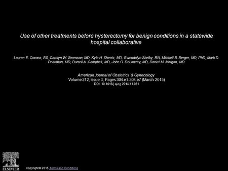 Use of other treatments before hysterectomy for benign conditions in a statewide hospital collaborative Lauren E. Corona, BS, Carolyn W. Swenson, MD, Kyle.