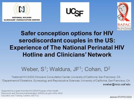 Safer conception options for HIV serodiscordant couples in the US: Experience of The National Perinatal HIV Hotline and Clinicians’ Network Weber, S 1.