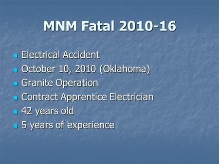 MNM Fatal 2010-16 Electrical Accident Electrical Accident October 10, 2010 (Oklahoma) October 10, 2010 (Oklahoma) Granite Operation Granite Operation Contract.