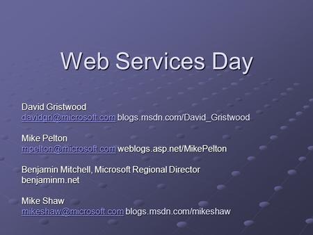 Web Services Day David Gristwood blogs.msdn.com/David_Gristwood Mike Pelton