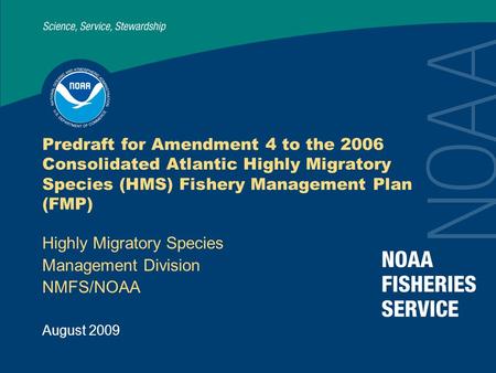 August 2009 Predraft for Amendment 4 to the 2006 Consolidated Atlantic Highly Migratory Species (HMS) Fishery Management Plan (FMP) Highly Migratory Species.