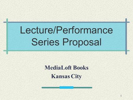 1 Lecture/Performance Series Proposal MediaLoft Books Kansas City.