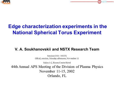 Edge characterization experiments in the National Spherical Torus Experiment V. A. Soukhanovskii and NSTX Research Team Session CO1 - NSTX ORAL session,