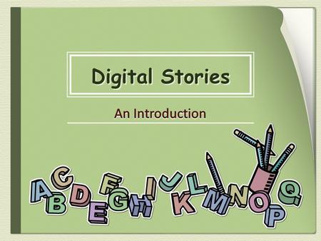 A digital story is a story that is told through digital means, such as the computer. It uses a program, such as Microsoft PowerPoint, to engage viewers.