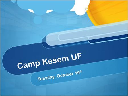 Camp Kesem UF Tuesday, October 19 th. What is Camp Kesem? Camp Kesem is a camp for kids who have a parent with cancer. We run a week-long summer camp.