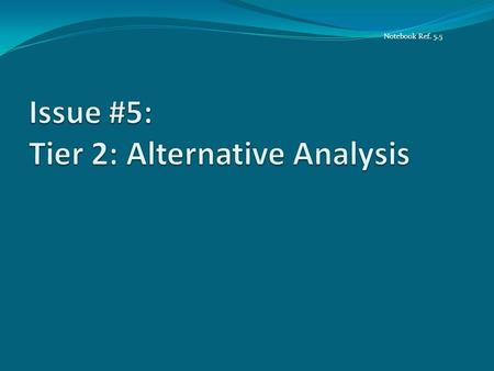 Notebook Ref. 5.5. Summary of the Issue Part of a Tier II antidegradation review should incorporate the consideration of feasible alternatives, some of.