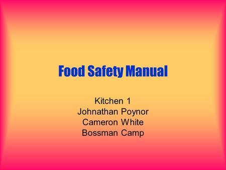 Food Safety Manual Kitchen 1 Johnathan Poynor Cameron White Bossman Camp.