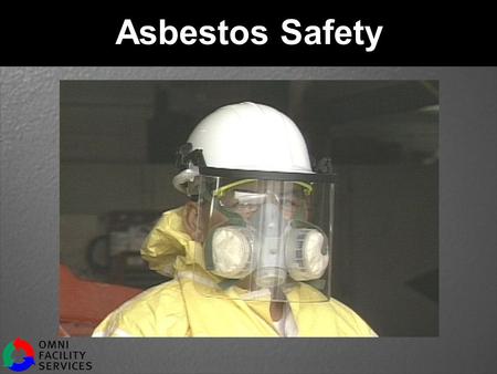 Asbestos Safety Today’s topic is Asbestos Safety. This training is required by OSHA’s Asbestos Standard (29 CFR 1910.1001). You will learn: About the dangers.