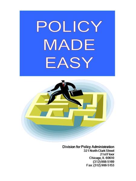 Division for Policy Administration 321 North Clark Street 21st Floor Chicago, IL 60610 (312) 988-5169 Fax: (312) 988-5153.