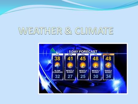 What’s the difference between weather and climate? What happens when it rains cats and dogs? Source: weatherwizkids.com You can’t weather a tree, but.