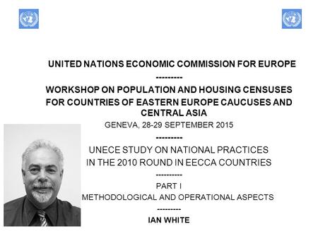 UNITED NATIONS ECONOMIC COMMISSION FOR EUROPE --------- WORKSHOP ON POPULATION AND HOUSING CENSUSES FOR COUNTRIES OF EASTERN EUROPE CAUCUSES AND CENTRAL.