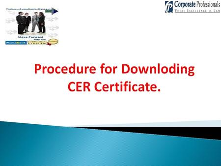 Why we need CER Certificate ? While using the Services on llp.gov.in, the user has to register as a Business User for using the e – Filing Services. The.