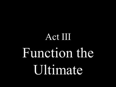 Function the Ultimate Act III. Function Method Class Constructor Module.