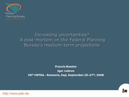 Federal Planning Bureau Economic analyses and forecasts  Increasing uncertainties? A post-mortem on the Federal Planning Bureau’s medium-term.