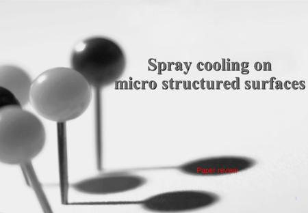 1 Spray cooling on micro structured surfaces Paper review.