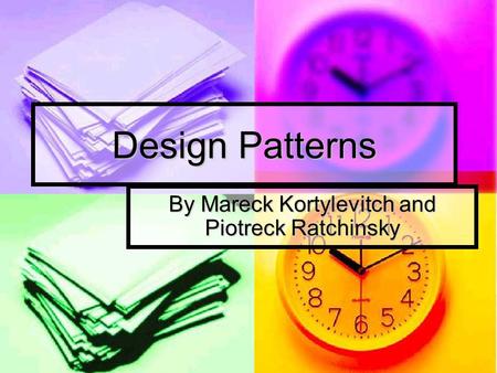 Design Patterns By Mareck Kortylevitch and Piotreck Ratchinsky.