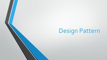 Design Pattern. Definition: A design pattern is a general reusable solution to a commonly occurring problem within a given context in software design.