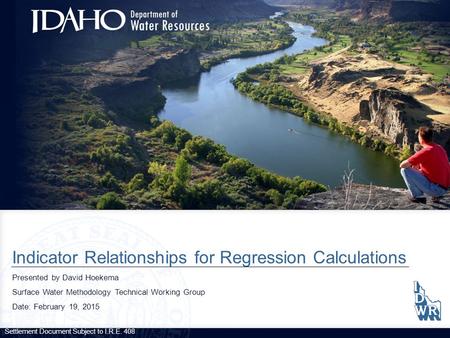 Indicator Relationships for Regression Calculations Presented by David Hoekema Surface Water Methodology Technical Working Group Date: February 19, 2015.