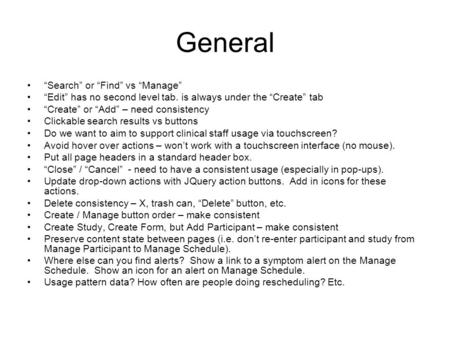 General “Search” or “Find” vs “Manage” “Edit” has no second level tab. is always under the “Create” tab “Create” or “Add” – need consistency Clickable.